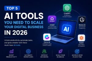 Top 5 AI Tools You Need to Scale Your Digital Business in 2026