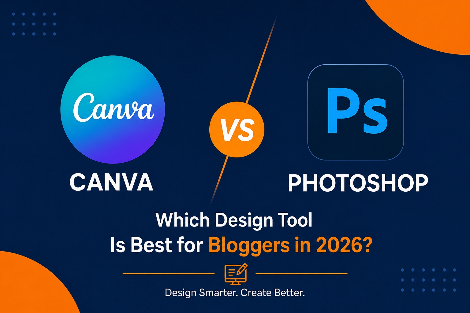 Canva vs Photoshop: Which Design Tool Is Best for Bloggers in 2026?